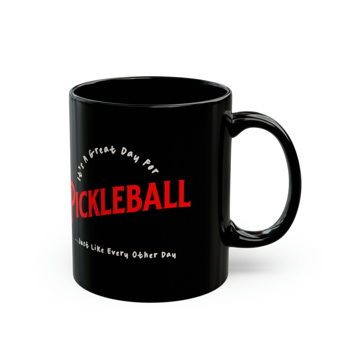 It's a great day for Pickleball. Black Mug (11oz, 15oz)