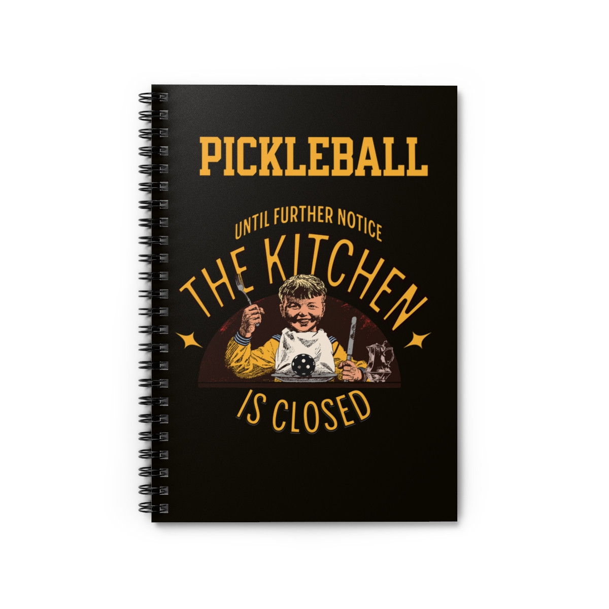 Pickleball. The kitchen is closed. SPIRAL RING NOTEBOOK - Ruled Line