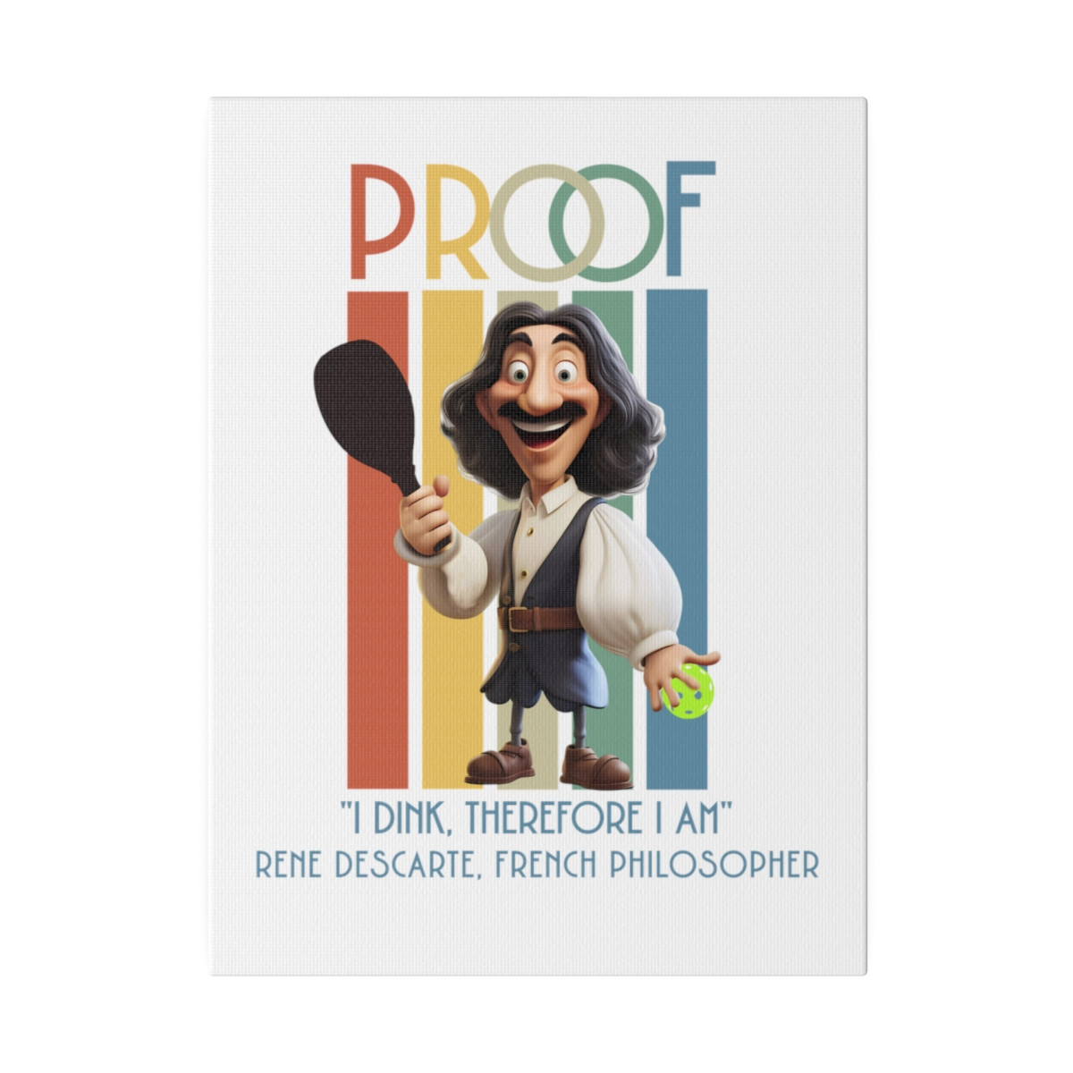 Proof. I dink therefore I am. Matte Canvas, Stretched, 0.75"
