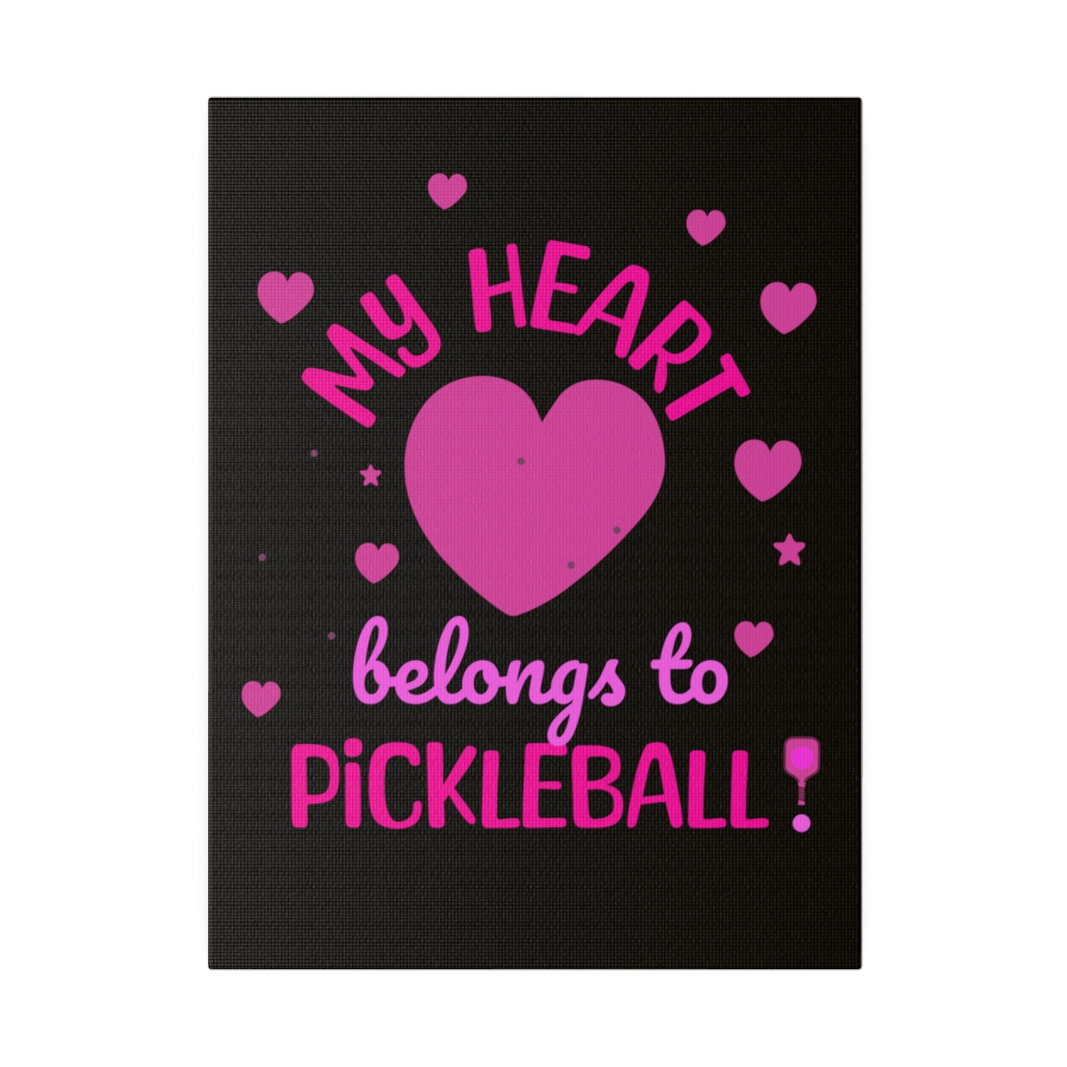 My heart belongs to Pickleball. MATTE CANVAS, Stretched, 0.75"