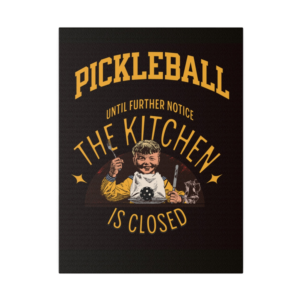 Pickleball. Until further notice, the kitchen is closed. MATTE CANVAS, Stretched, 0.75"