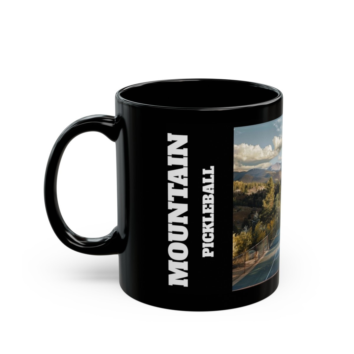 Mountain Top Pickleball. Imagine the most incredible pickleball setting. Pickleball Court on Black Mug (11oz, 15oz)