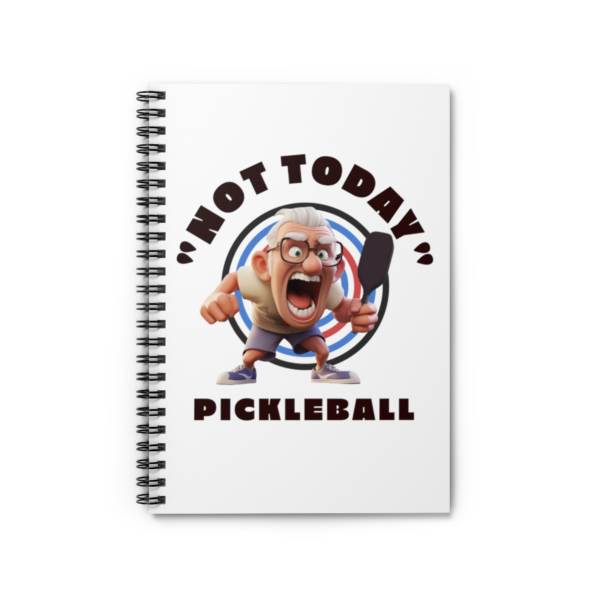 "Not today". Pickleball. Spiral Notebook - Ruled Line