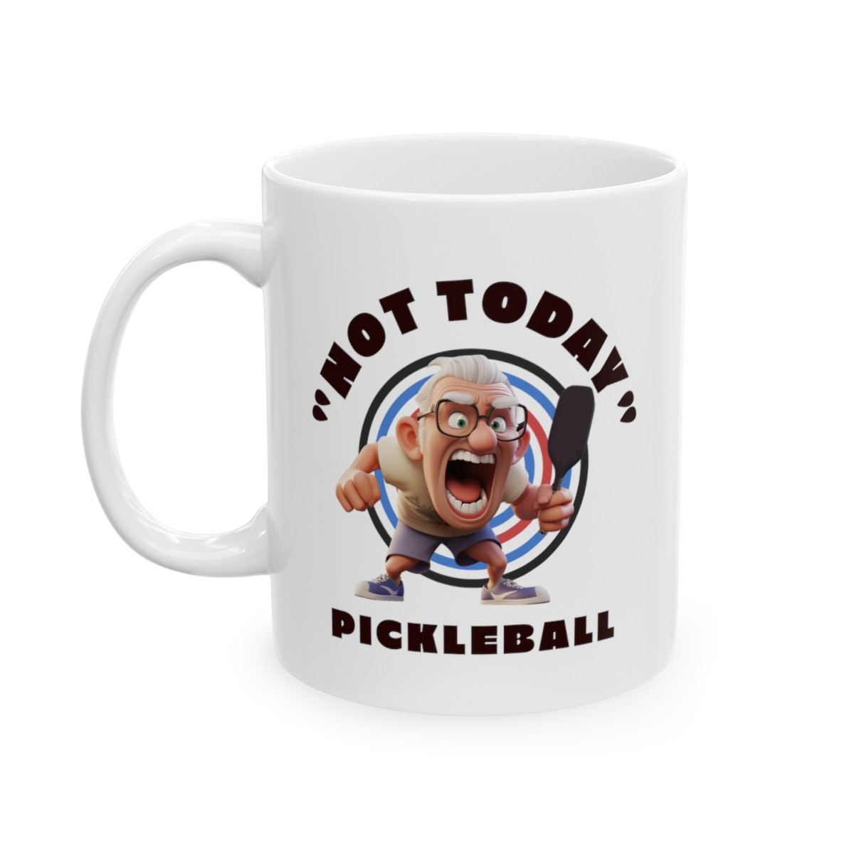 "Not Today." Funny pickleball mug. Ceramic Mug 11oz. Gift for men and women.