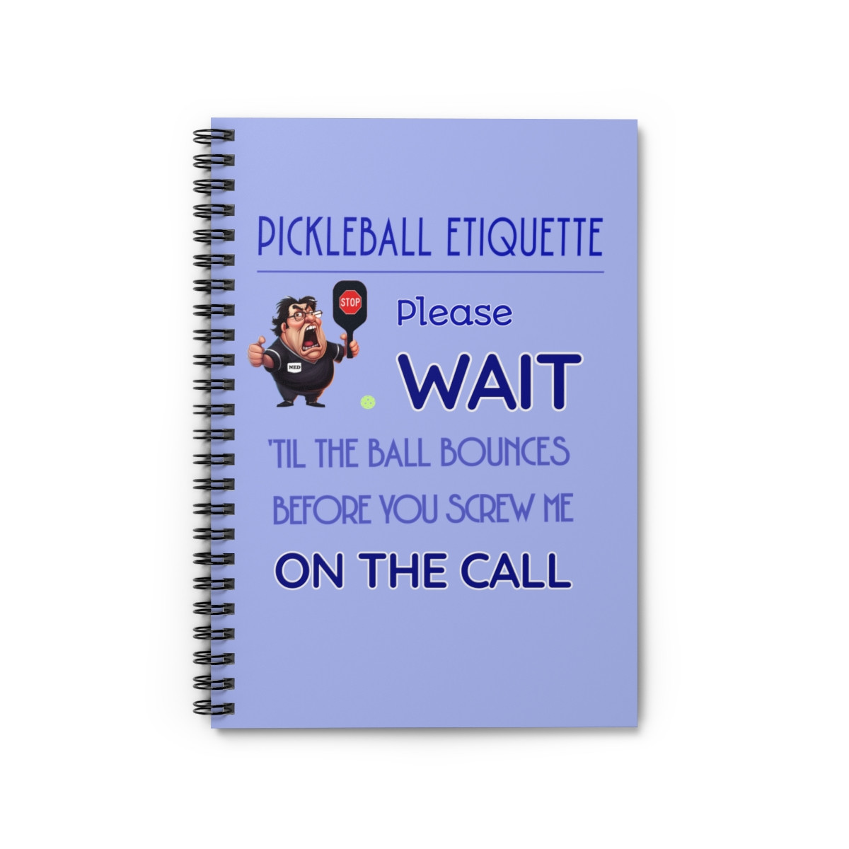 Pickleball Etiquette. Please wait till the ball bounces before.... SPIRAL RING NOTEBOOK - Ruled Line