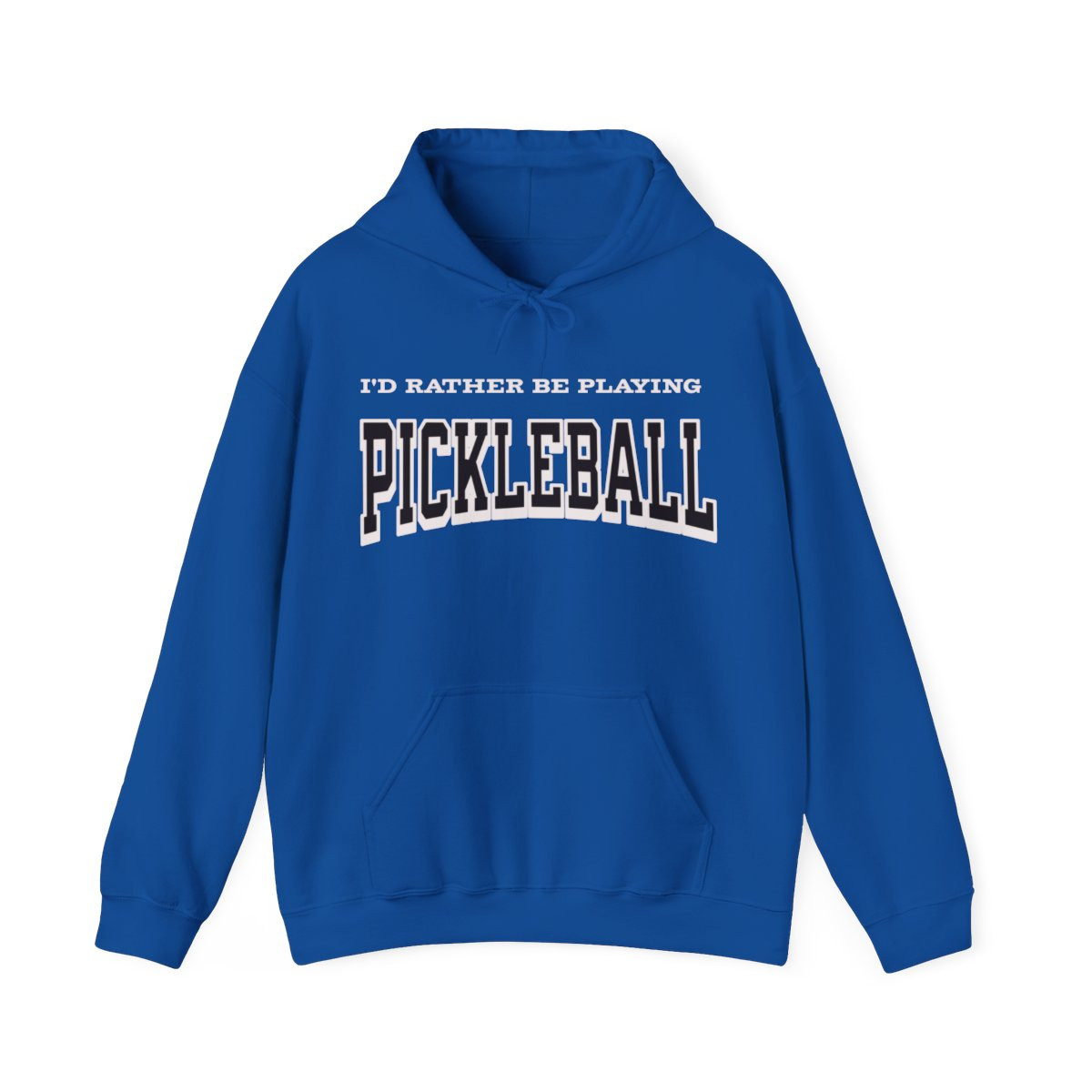 I'd rather be playing Pickleball.  Unisex hooded sweatshirt.