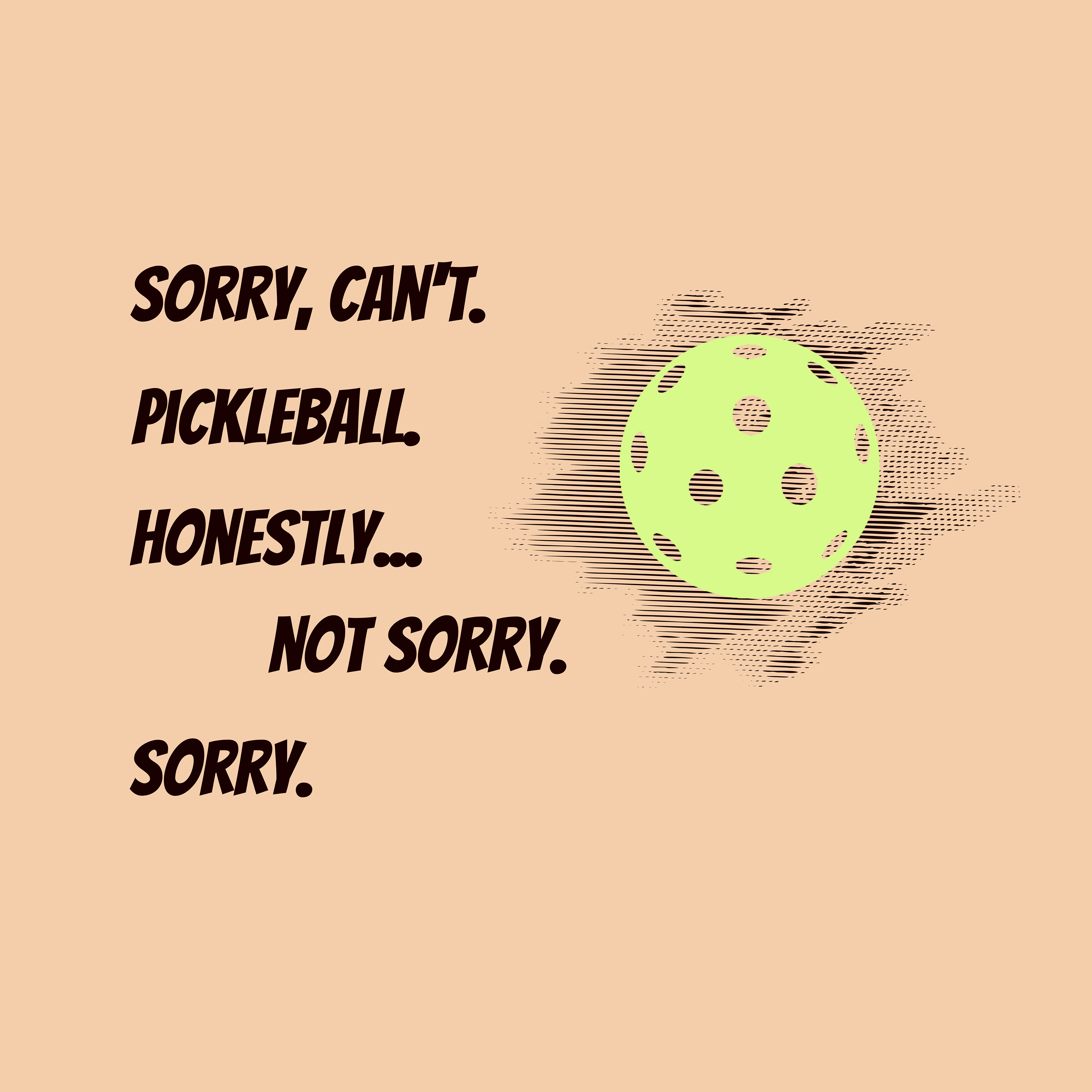 Sorry. Can't. Honestly...not sorry. Pickleball TEE SHIRT, Unisex Jersey Short Sleeve Tee, funny T.