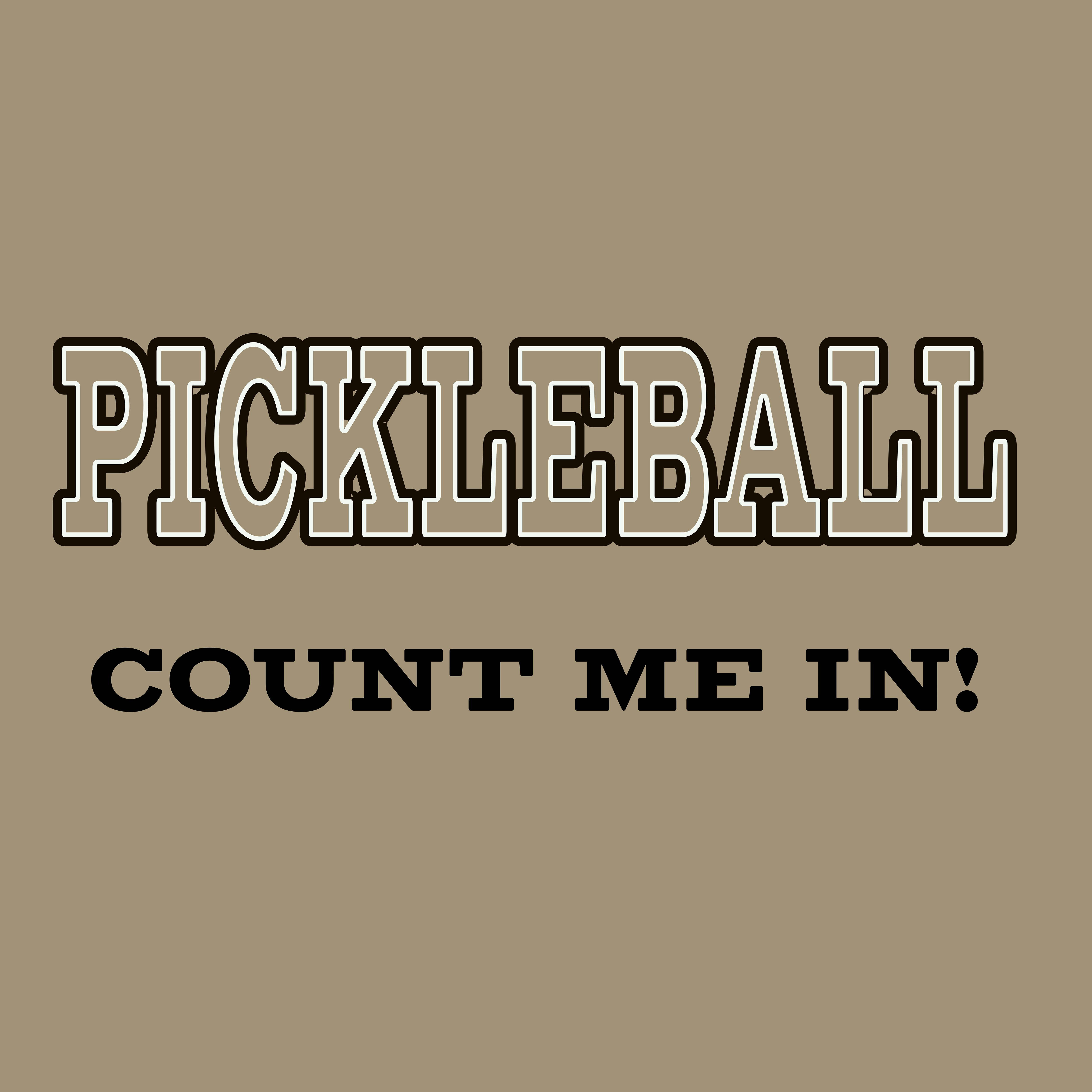 Pickleball. Count Me In! Fun TEE SHIRT. Unisex Jersey Short Sleeve TEE SHIRT. Gift for men and women.