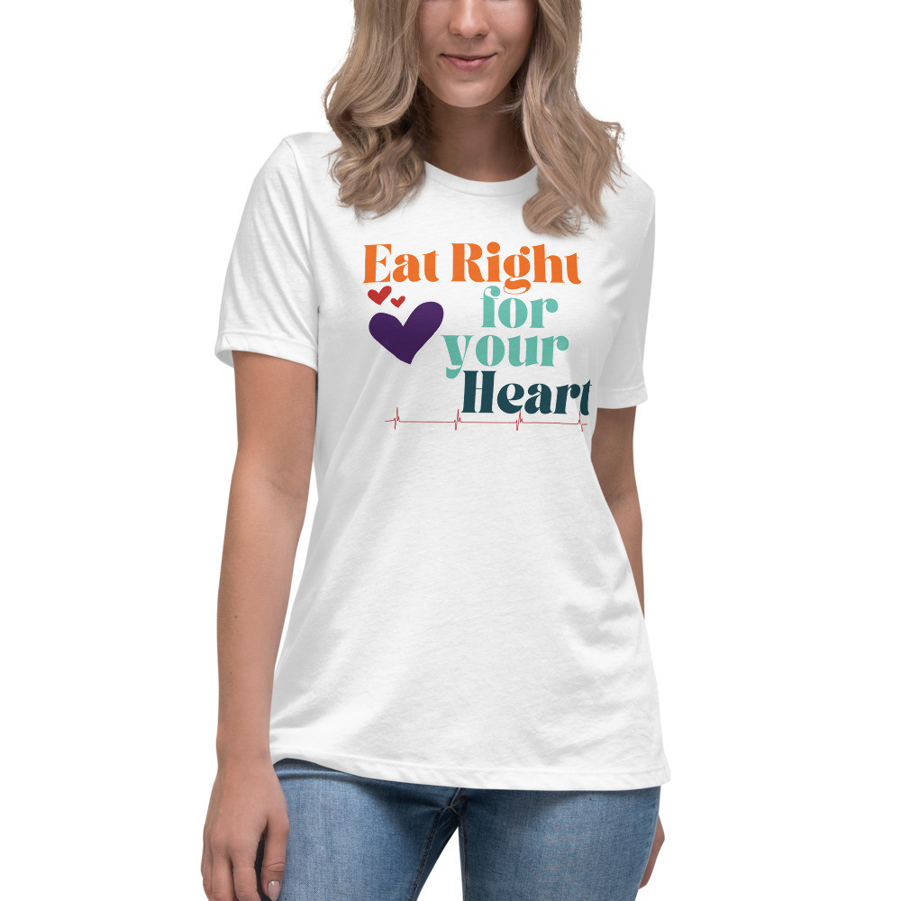 Women's Relaxed T-Shirt - Eat Right for Your Heart