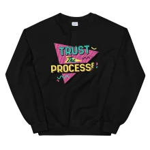 Trust the Process Shirt Motivation Unisex Sweatshirt