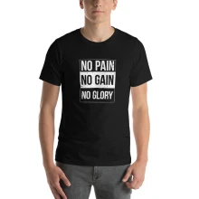 No Pain No Gain No Glory | Unisex Tee