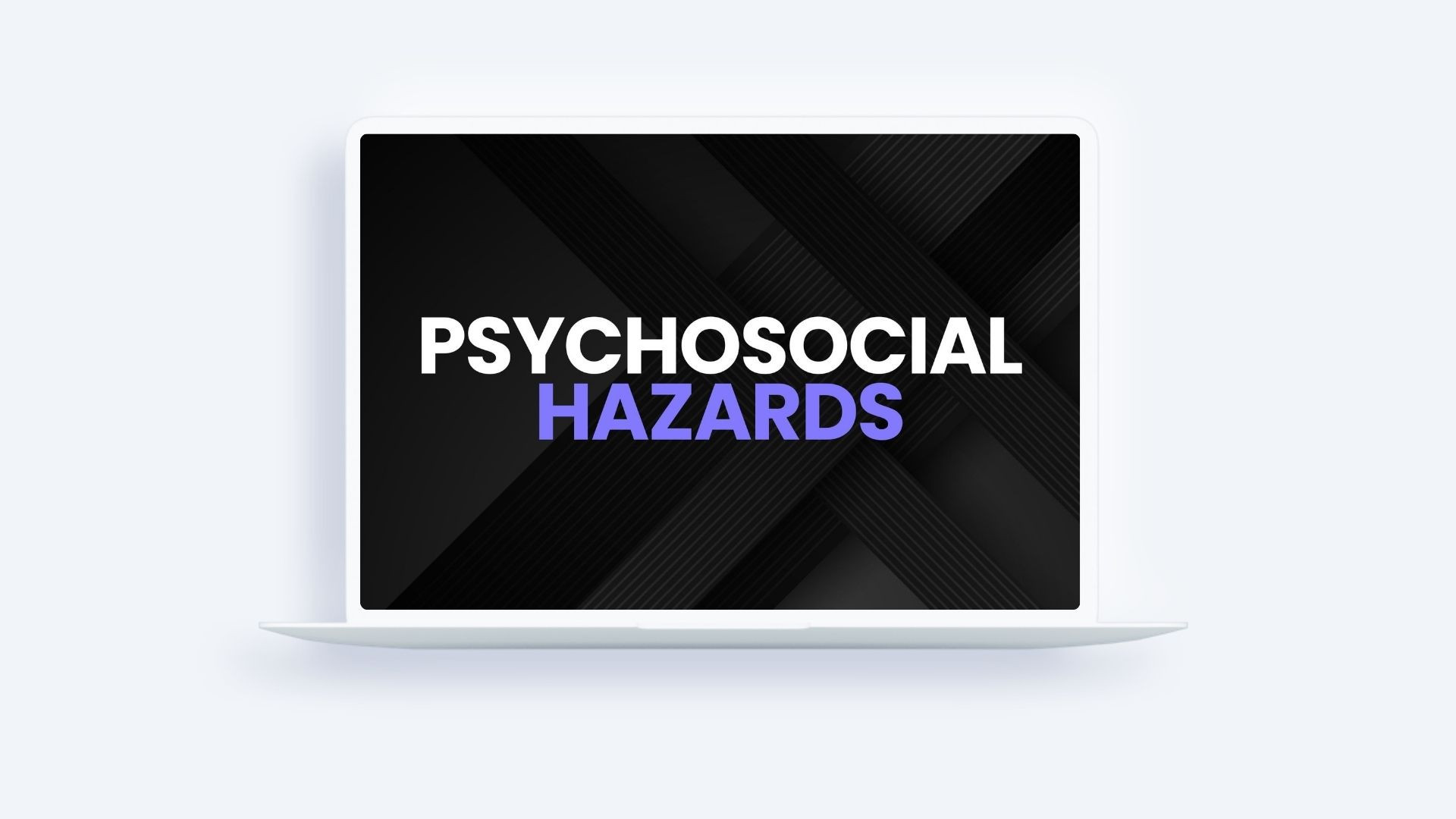 Psychosocial Hazards
