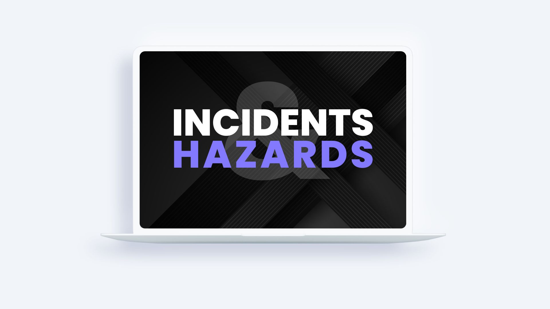 Incidents and Hazards