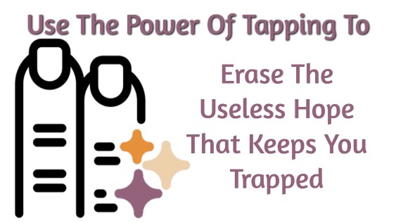 Erase The Hope That Keeps You Trapped