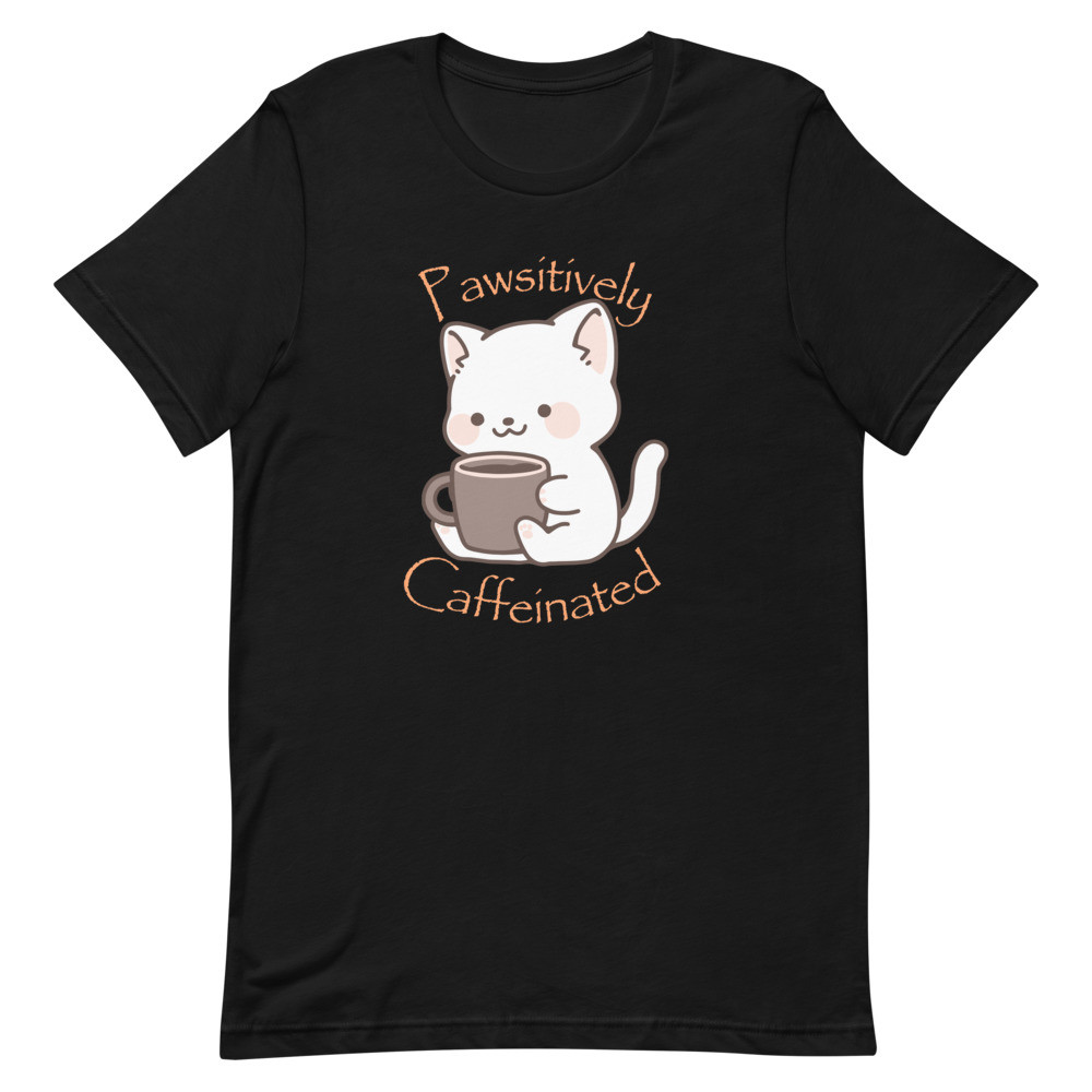 Pawsitively Caffeinated Unisex t-shirt