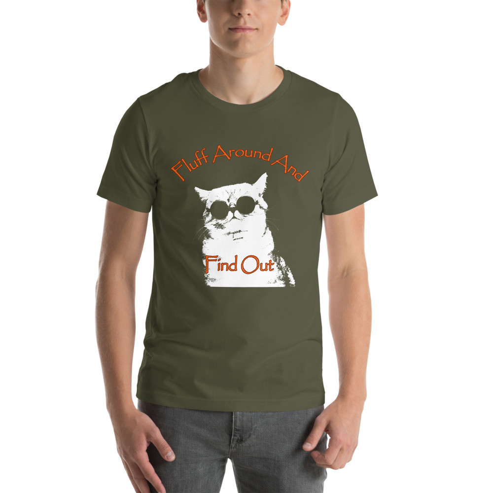 Fluff Around And Find Out Unisex t-shirt