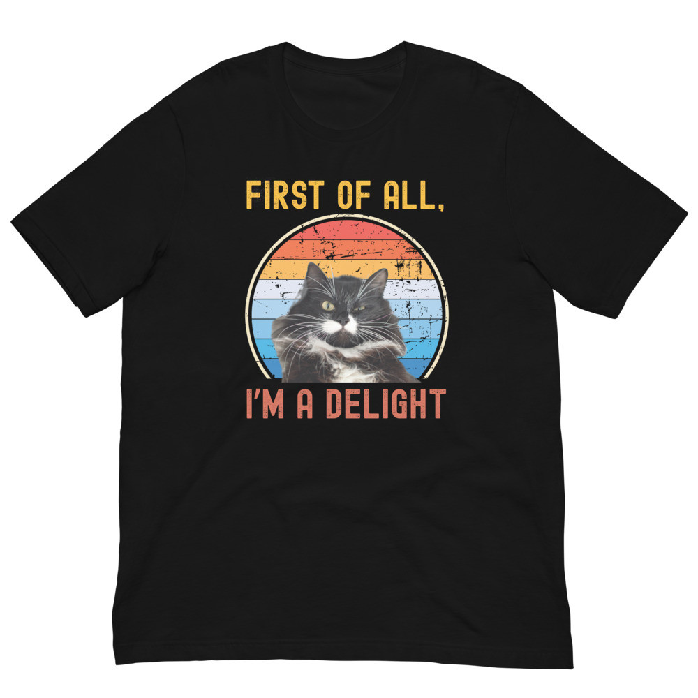 First Of All I'm A Delight Unisex t-shirt