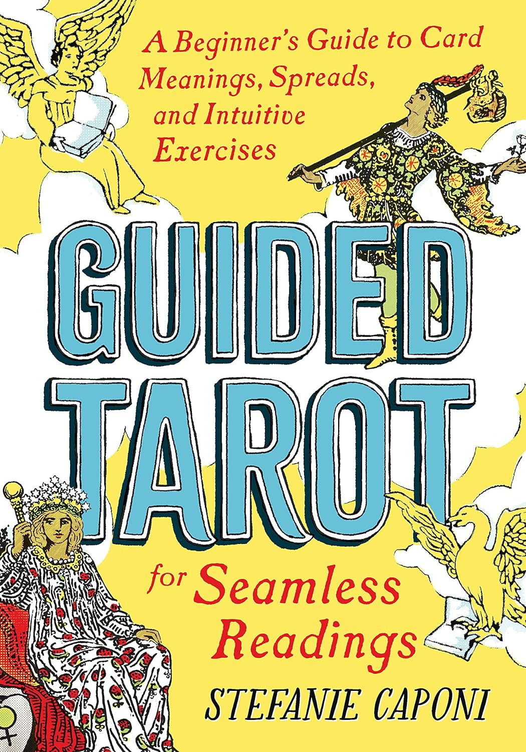 Guided Tarot: A Beginner's Guide to Card Meanings, Spreads, and Intuitive Exercises for Seamless Readings