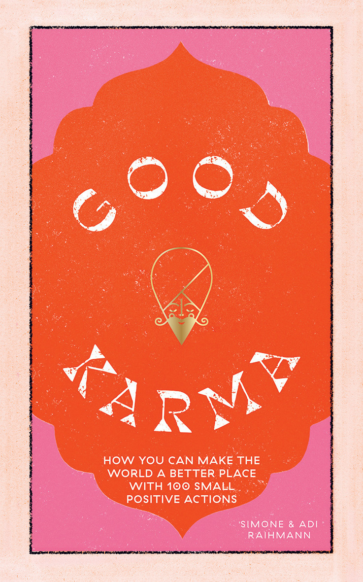 Good Karma: How You Can Make the World a Better Place with 100 Small Positive Actions