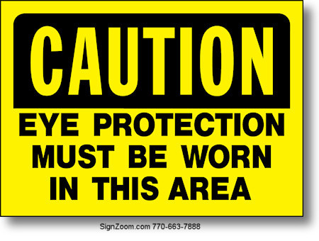 CAUTION EYE PROTECTION MUST BE WORN IN THIS AREA Sign