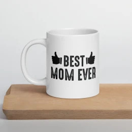 Best Mom Ever - White Glossy Mug