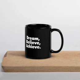 Dream-Believe-Achieve - Black Glossy Mug