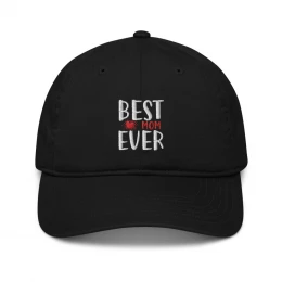 Best Mom Ever Embroidered Baseball Hat - Show Mom Some Love!