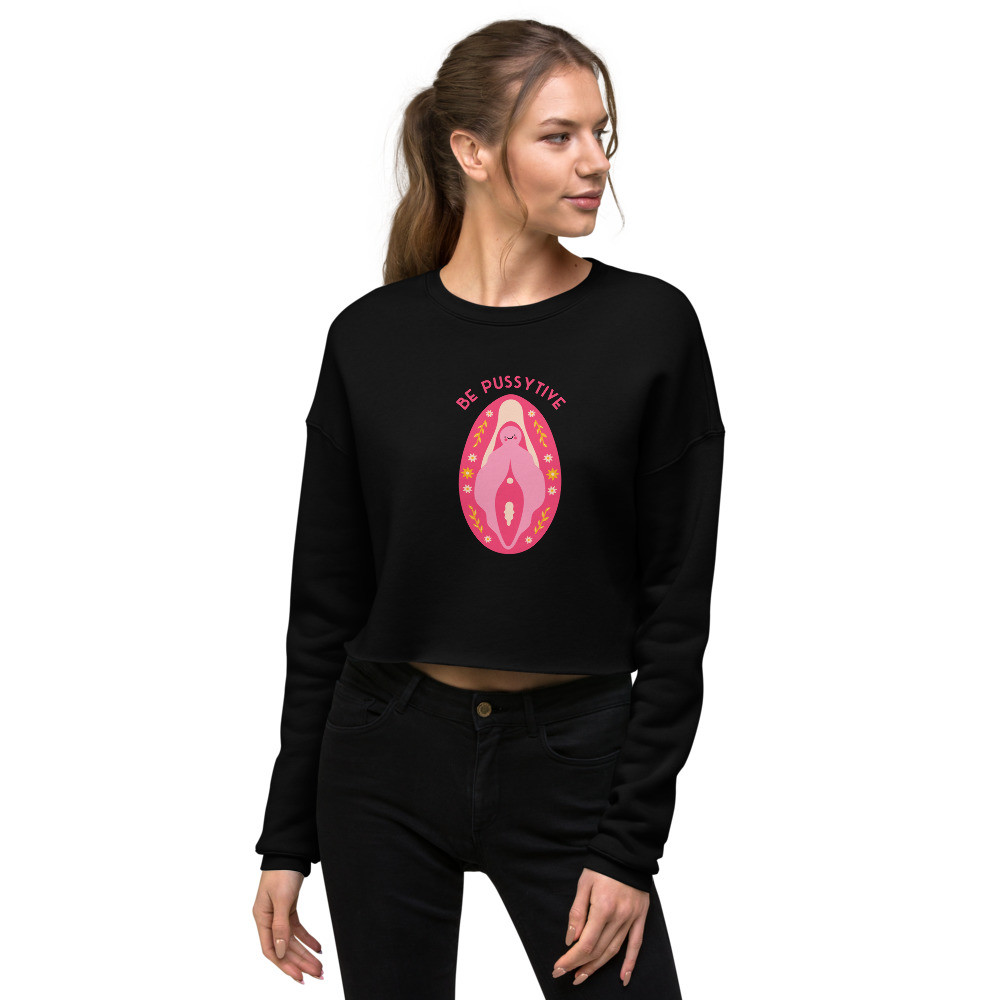 Be Pussytive - Crop Sweatshirt