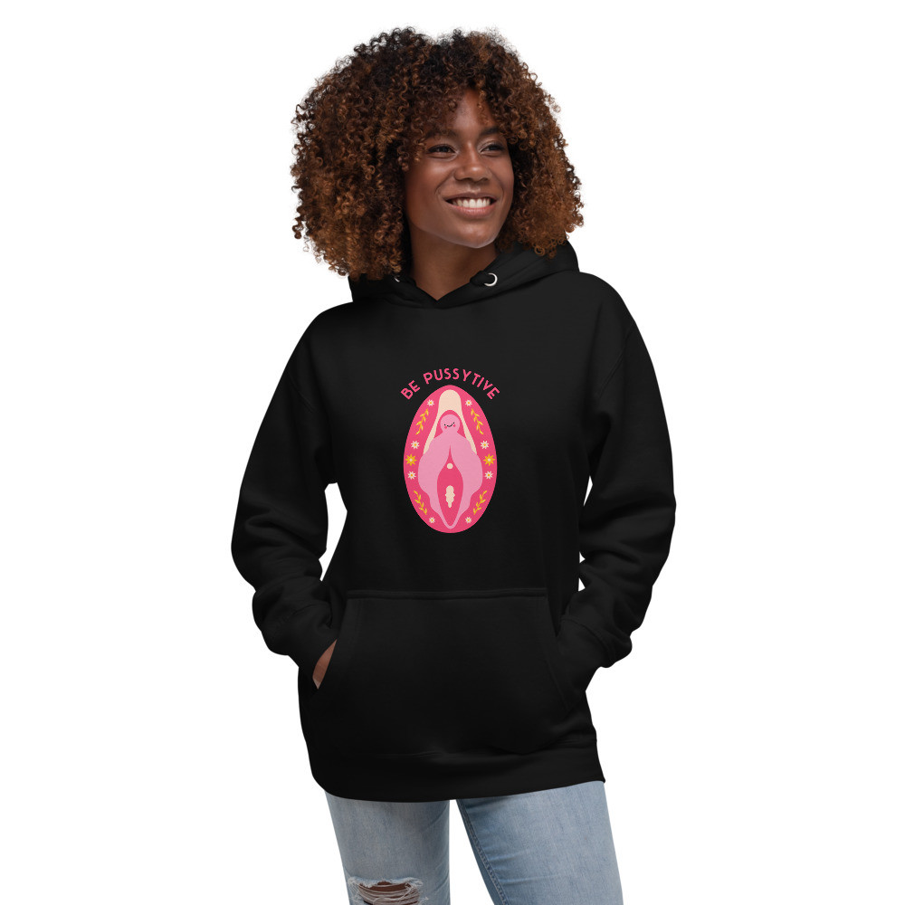Be Pussytive - Unisex Hoodie