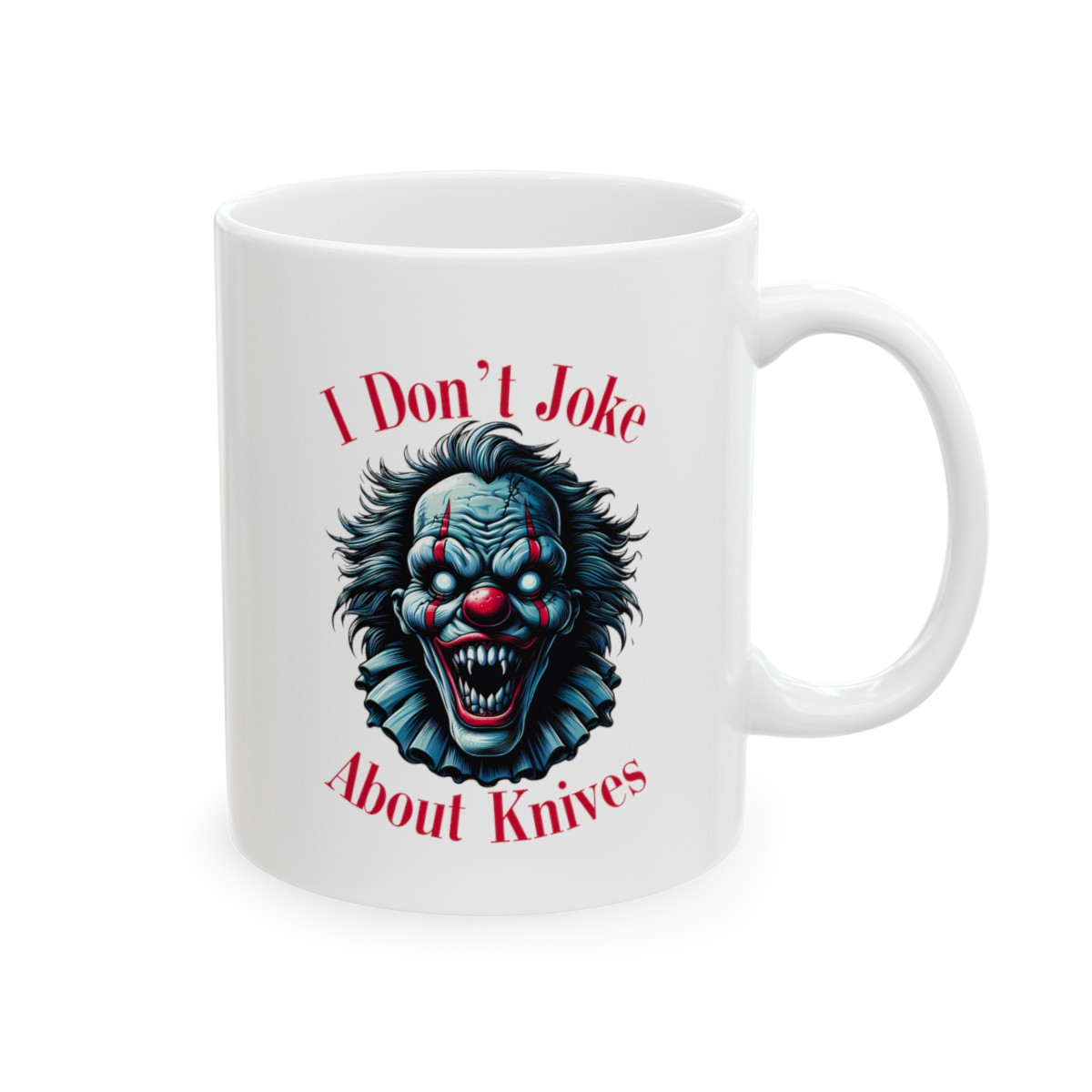 I Don't Joke About Knives - Ceramic Mug, (11oz, 15oz)
