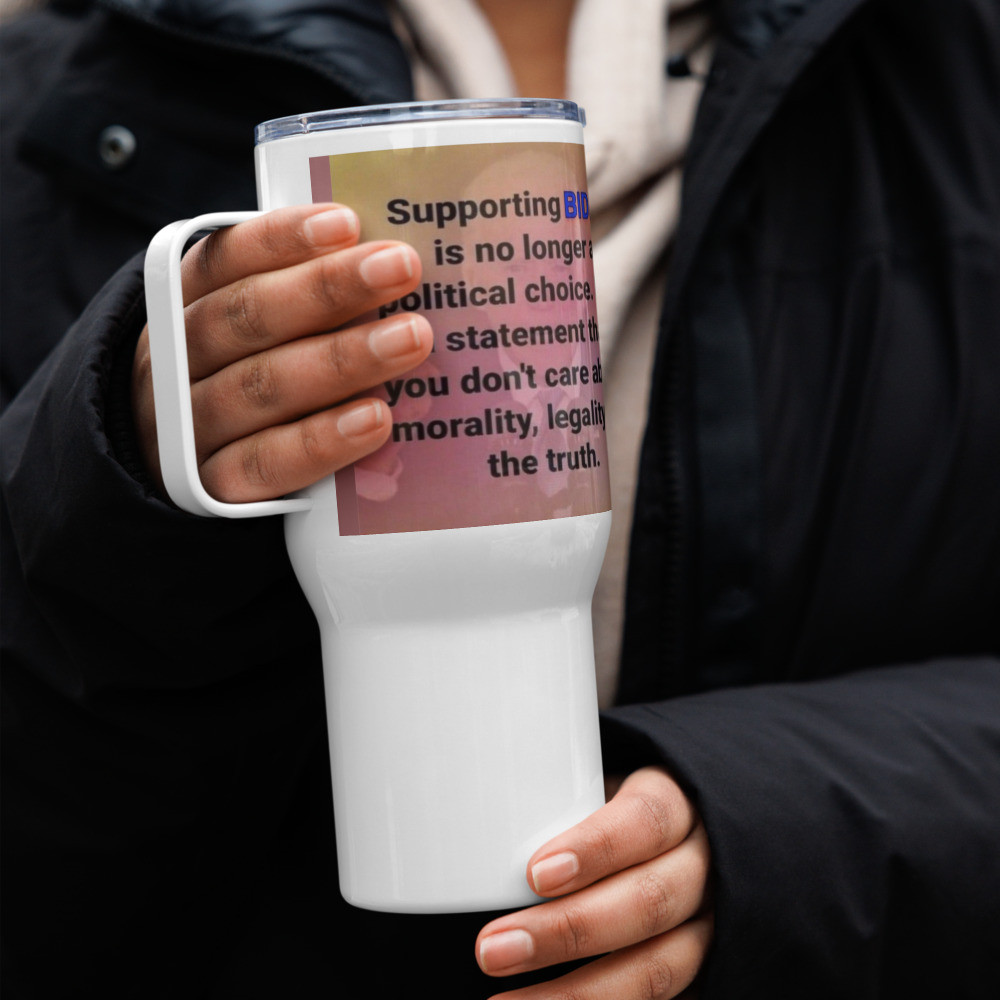 Supporting Biden is wrong Travel mug with a handle