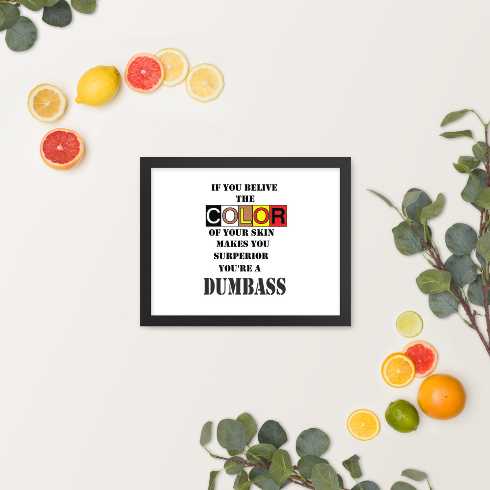 Color doesn't make you better Framed poster