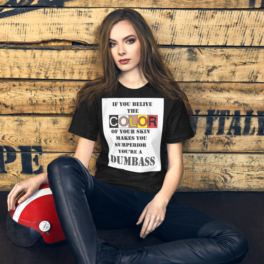 Color doesn't make you better Unisex t-shirt