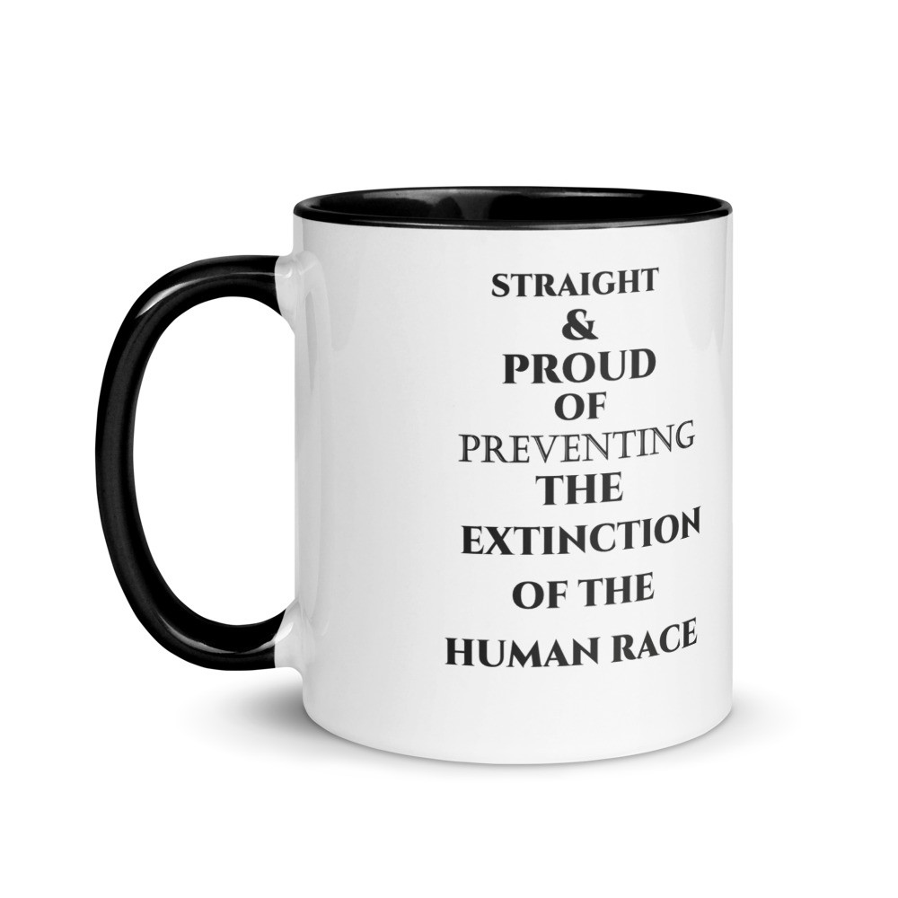 Straight and proud of preventing  end of humans Mug with Color Inside