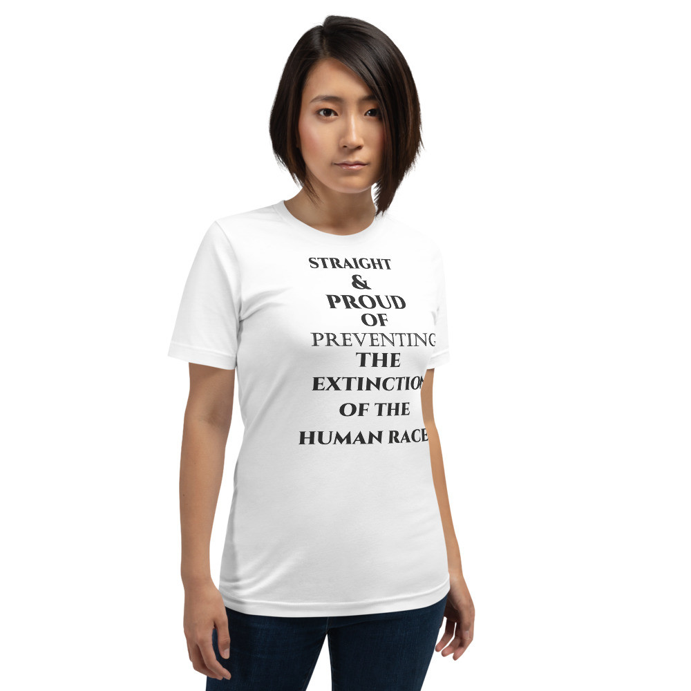 Straight & proud of preventing end of humans Unisex t-shirt