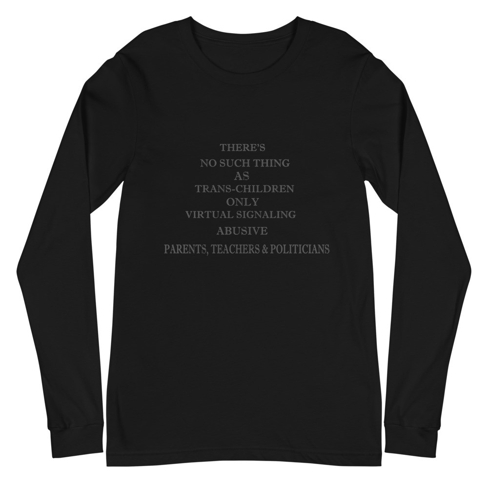 No trans kids(clear)Unisex Long Sleeve Tee