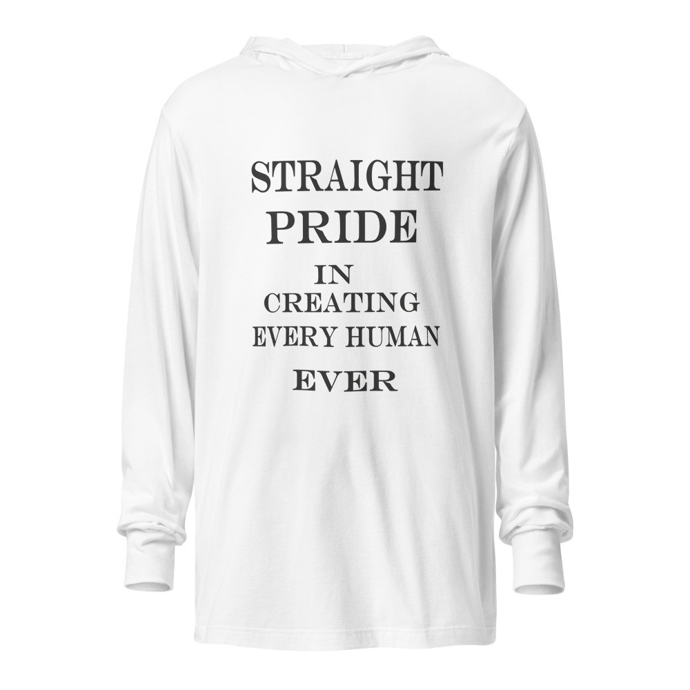 Straight pride for creating 99.99% of  humans Hooded long-sleeve tee