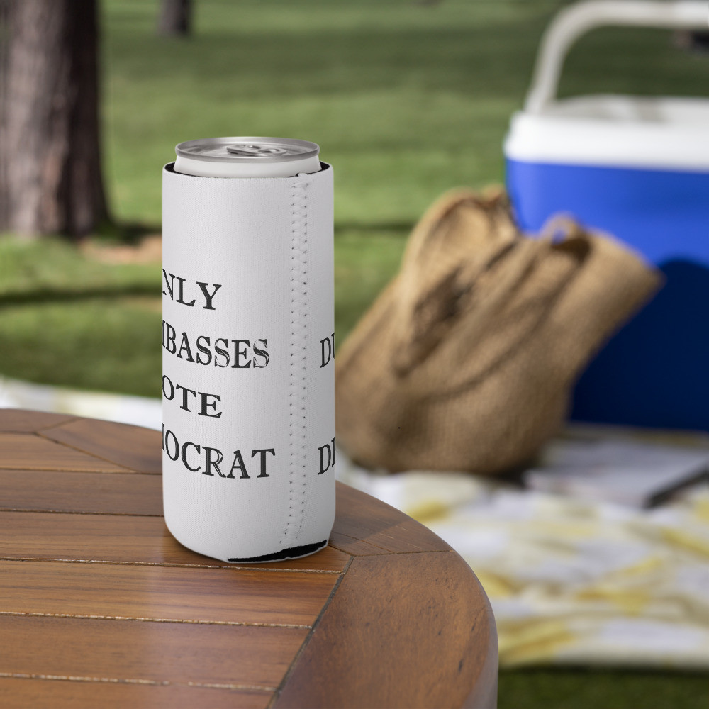 Only Dumbasses vote Democrat clear Can cooler