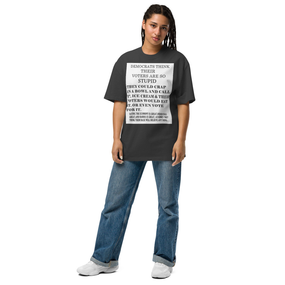 Democrats think their voters are dumb Oversized faded t-shirt
