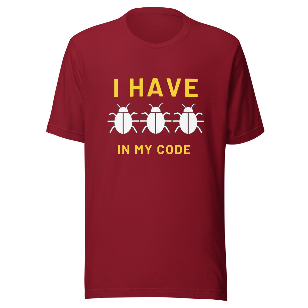 I Have Bugs in My Code T-Shirt