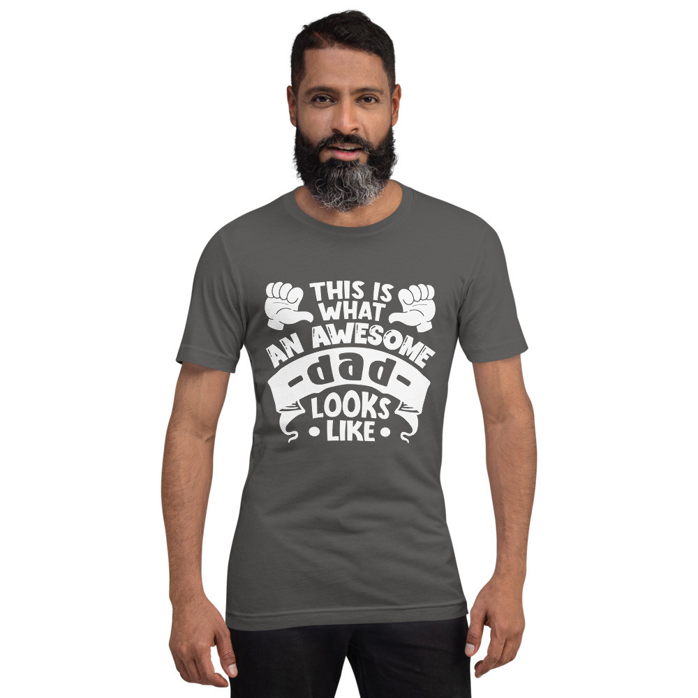 This Is What An Awesome Dad Looks Like Unisex T-Shirt Short Sleeve Tee