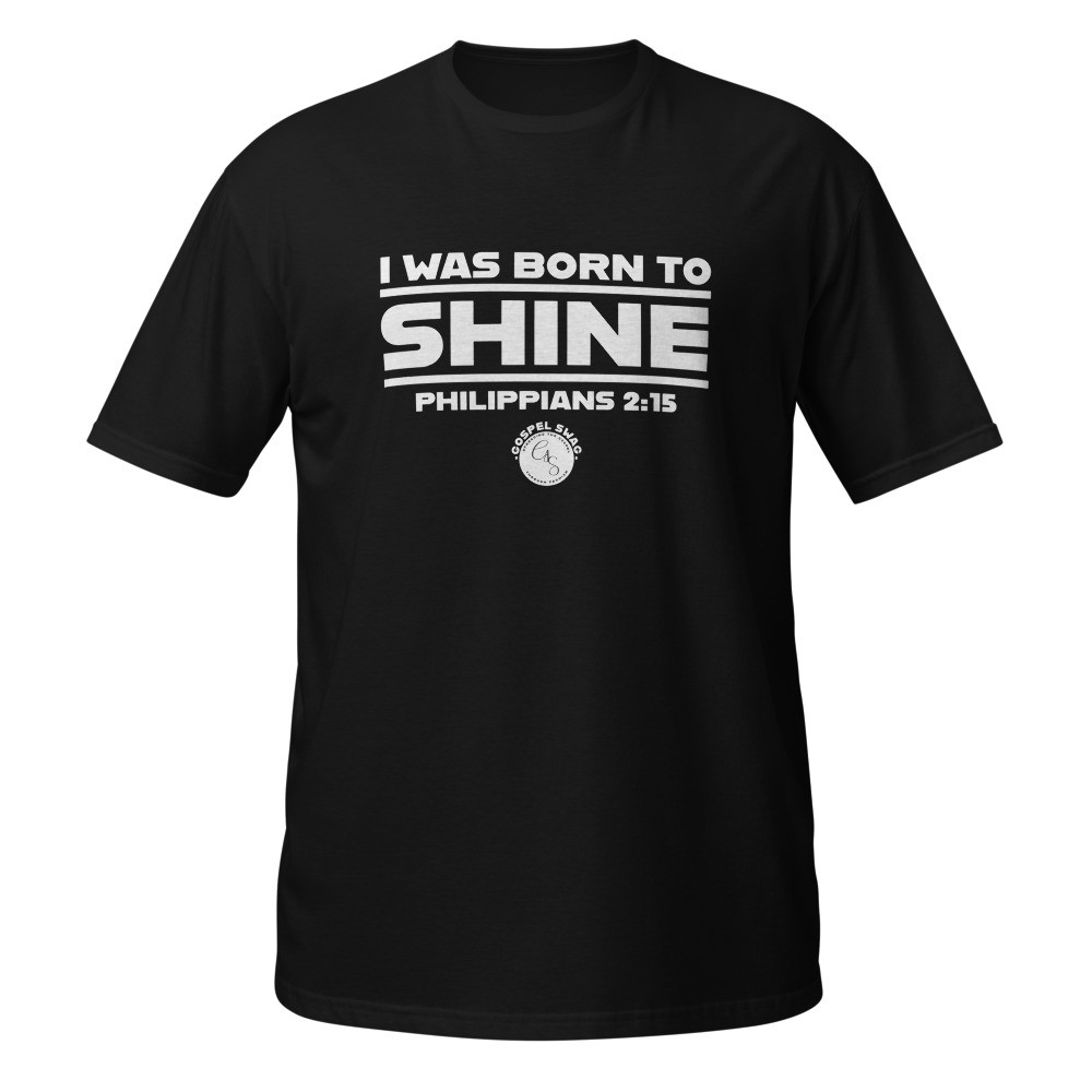 I WAS BORN TO SHINE - Christian T-Shirt for Men and Women