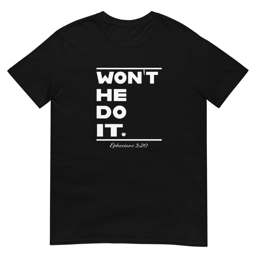 Won't He Do It T-Shirt - Christian Fashion for Men and Women