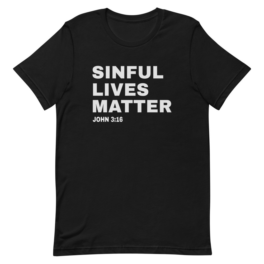 Sinful Lives Matter T-Shirt - Soft, Lightweight, Stretchy, Comfortable Fit with Swag