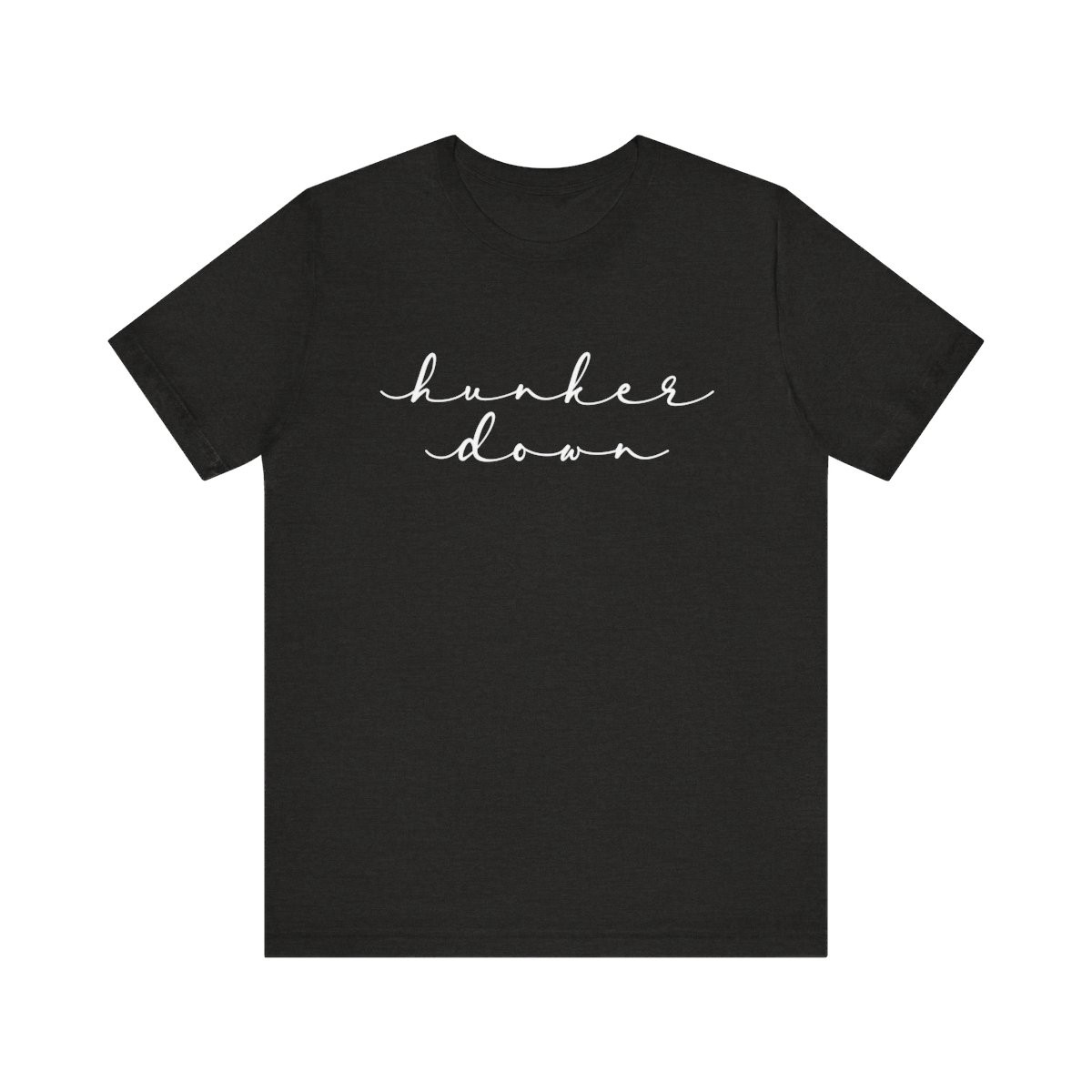 Hunker Down T-Shirt | White Print | Unisex Short Sleeve Tee