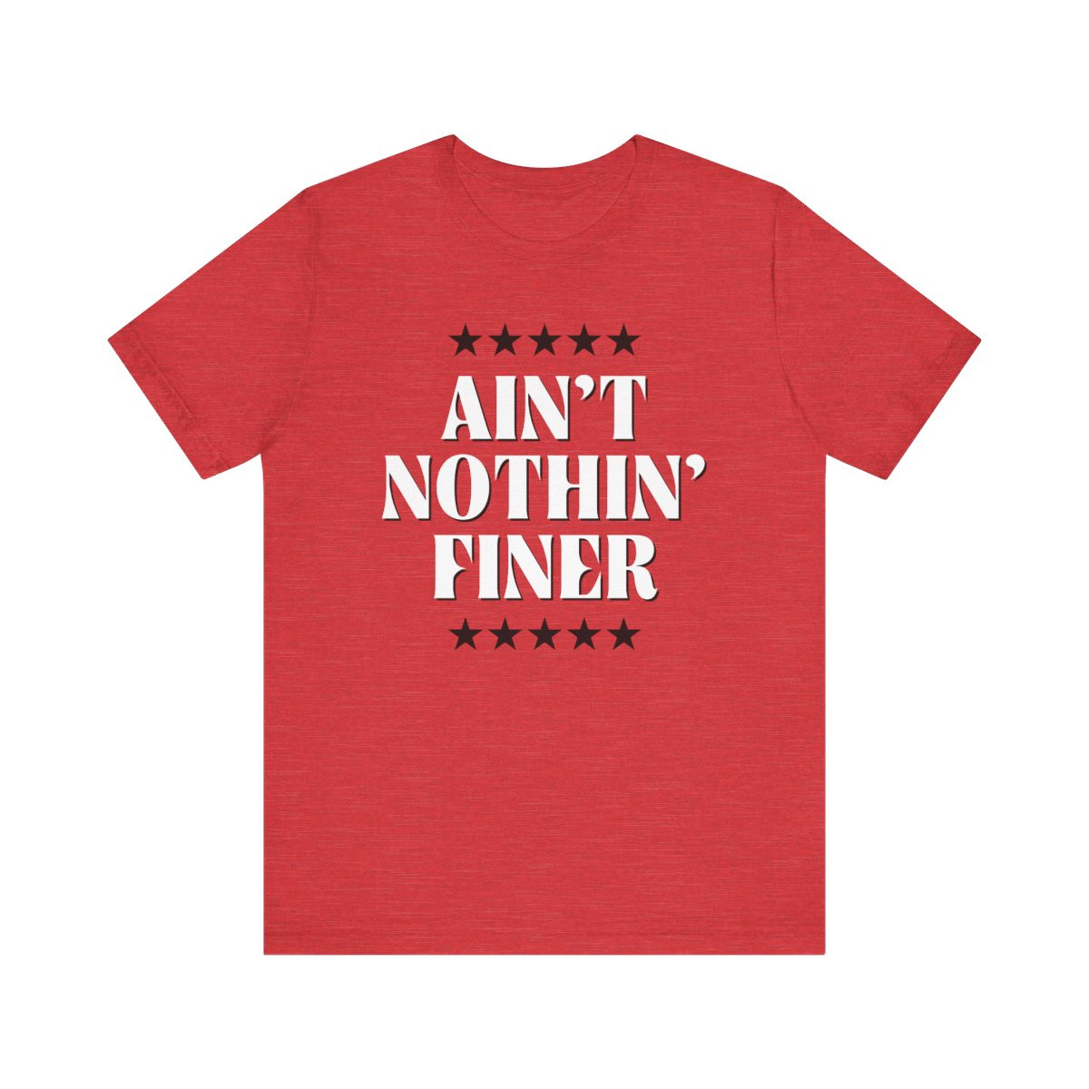 Ain't Nothin' Finer T-Shirt | White Black Print | Unisex Short Sleeve Tee