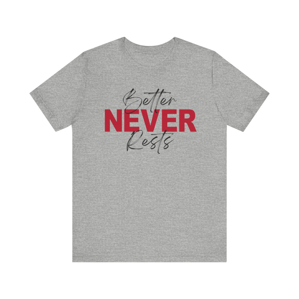 Better Never Rests T-Shirt | Red Black Print | Unisex Short Sleeve Tee