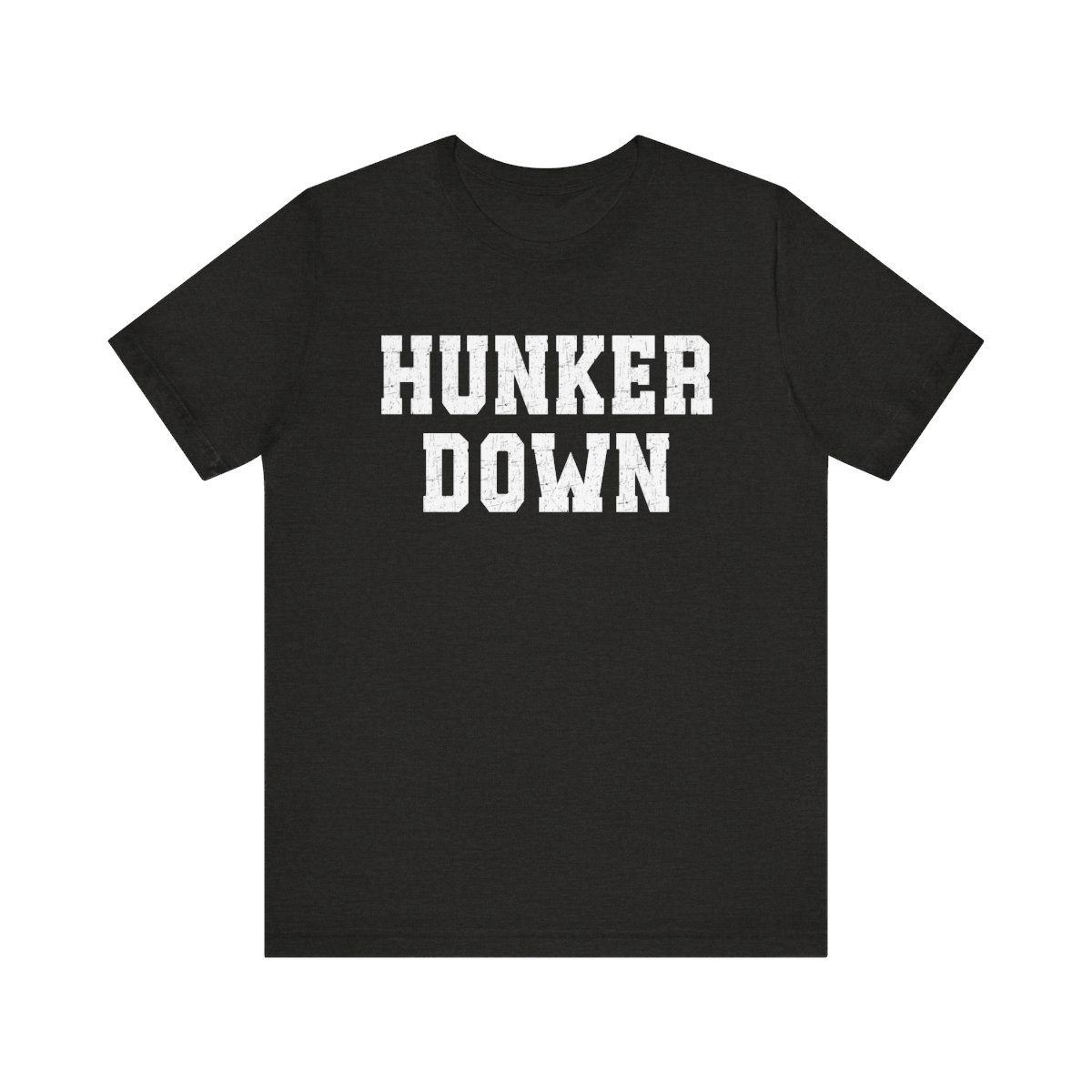 Hunker Down T-Shirt | Distressed White Print | Unisex Short Sleeve Tee