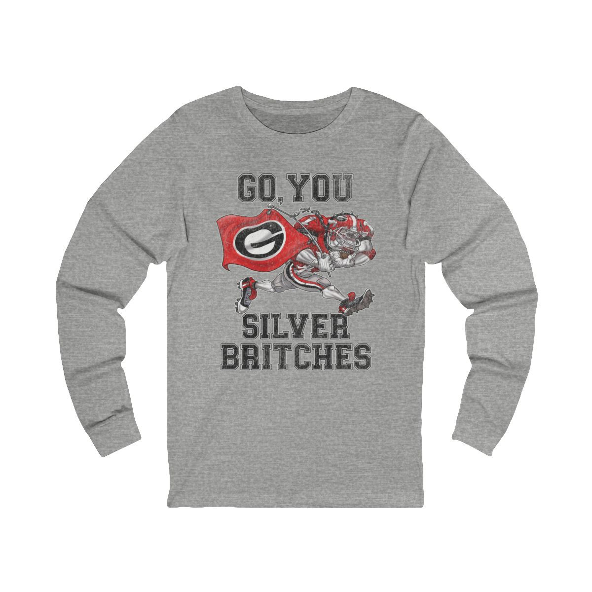 Go, You Silver Britches Long Sleeve T-Shirt | Distressed Print | Unisex Jersey Long Sleeve Tee