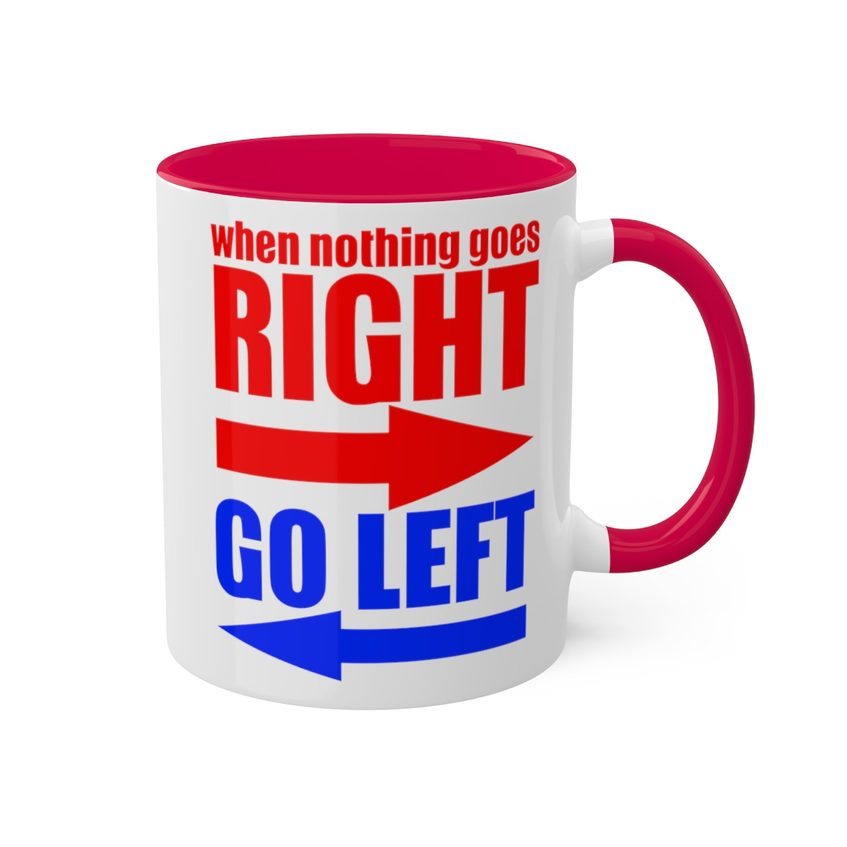 WHEN NOTHING GOES RIGHT MUG, 11oz